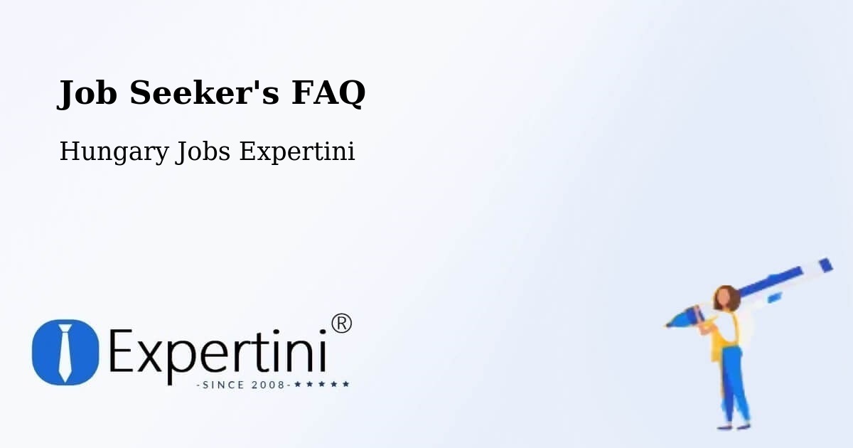 Job Seeker FAQ – Gomba - Hungary Jobs Expertini
