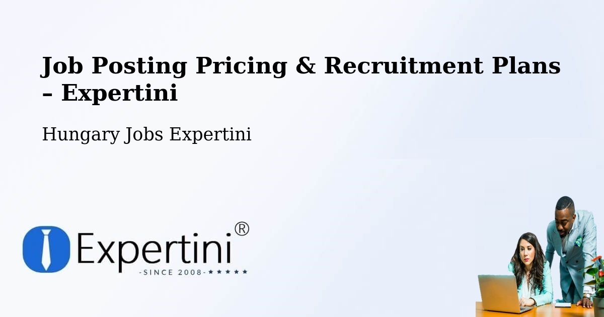 Job Posting Pricing & Recruitment Plans – Gomba - Gomba, Hungary Jobs Expertini